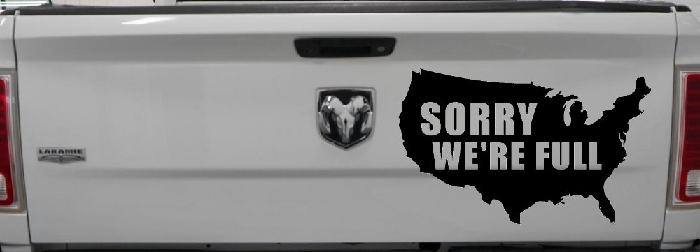 Sorry We're Full America USA Immigration Patriotic Car or Truck Window Decal Sticker