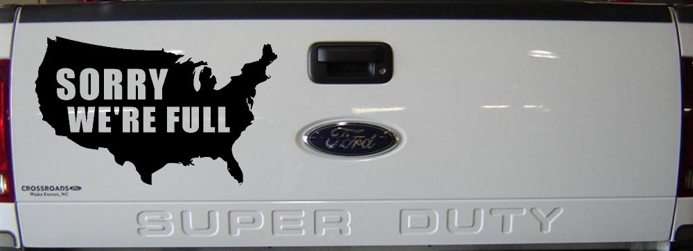 Sorry We're Full America USA Immigration Patriotic Car or Truck Window Vinyl Decal Sticker (Black)