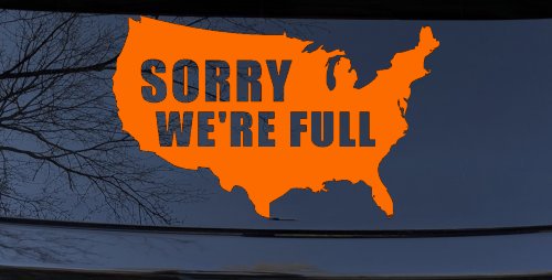 Sorry We're Full America USA Immigration Patriotic Car or Truck Window Decal Sticker