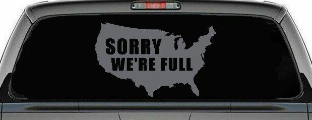 Sorry We're Full America USA Immigration Patriotic Car or Truck Window Vinyl Decal Sticker (Silver)