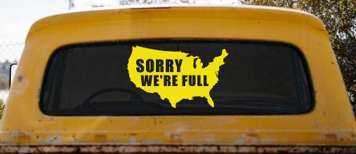 Sorry We're Full America USA Immigration Patriotic Car or Truck Window Decal Sticker