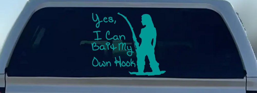 Yes I Can Bait My Own Hook Fishing Car or Truck Window Decal Sticker (Turquoise)