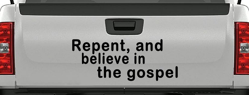 Repent And Believe In The Gospel Christian Car or Truck Window Decal Sticker (Black)