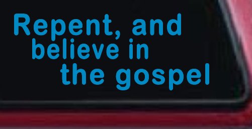 Repent And Believe In The Gospel Christian Car or Truck Window Decal Sticker (Blue)
