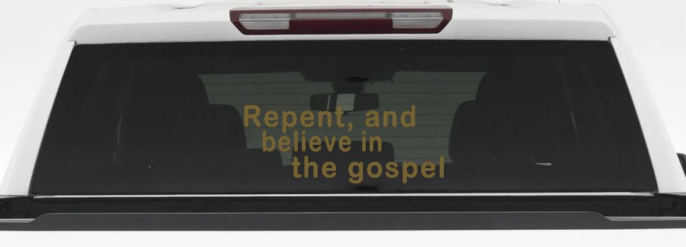 Repent And Believe In The Gospel Christian Car or Truck Window Decal Sticker (Gold)