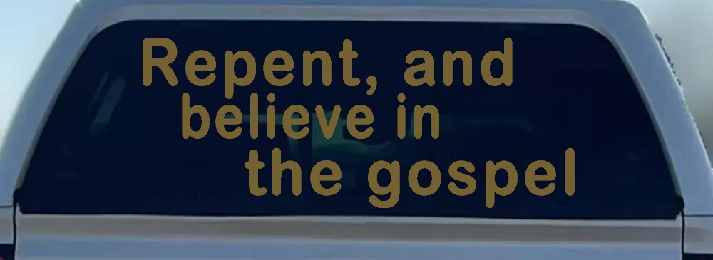 Repent And Believe In The Gospel Christian Car or Truck Window Decal Sticker (Gold)