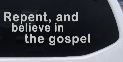 Repent And Believe In The Gospel Christian Car or Truck Window Decal Sticker (Light Gray)