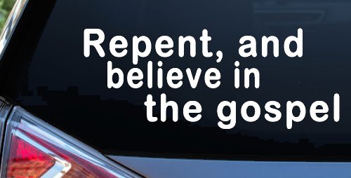 Repent And Believe In The Gospel Christian Car or Truck Window Vinyl Decal Sticker (White)