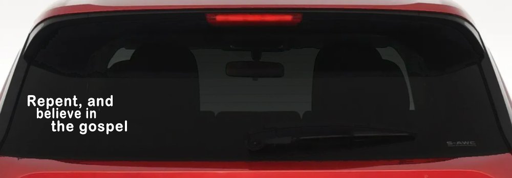 Repent And Believe In The Gospel Christian Car or Truck Window Decal Sticker (White)