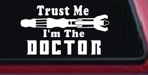 Doctor Who Sonic Screwdriver Trust Me Im The Doctor Sci Fi Car or Truck Window Vinyl Decal Sticker (White)