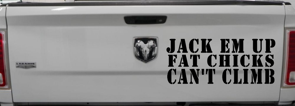 Jack Em Up Fat Chicks Cant Climb Off Road Car or Truck Window Decal Sticker