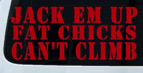 Jack Em Up Fat Chicks Cant Climb Off Road Car or Truck Window Decal Sticker