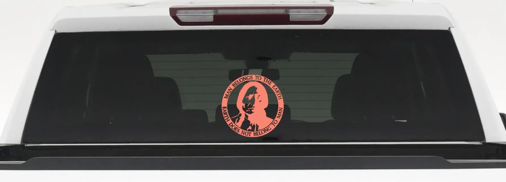 Native American Indian Man Belongs To Earth Earth Does Not Belong To Man Western Car or Truck Window Decal Sticker (Coral)