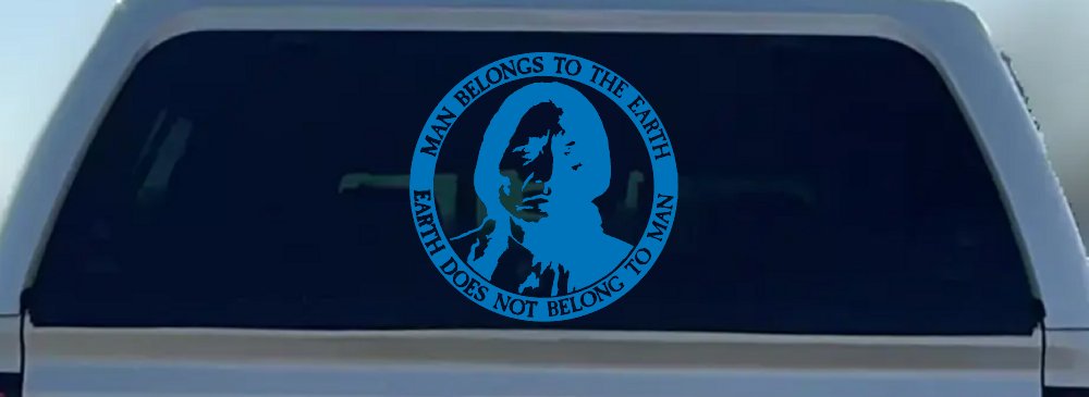 Native American Indian Man Belongs To Earth Earth Does Not Belong To Man Western Car or Truck Window Decal Sticker (Sky Blue)