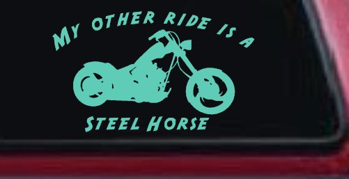 My Other Ride Is A Steel Horse Motorcycle Biker Car or Truck Window Decal Sticker (Mint)