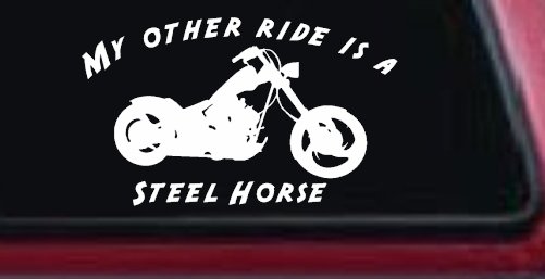 My Other Ride Is A Steel Horse Motorcycle Biker Car or Truck Window Decal Sticker (White)