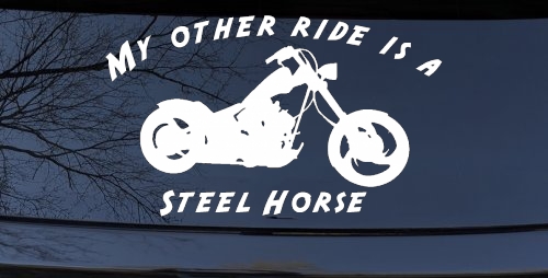 My Other Ride Is A Steel Horse Motorcycle Biker Car or Truck Window Decal Sticker