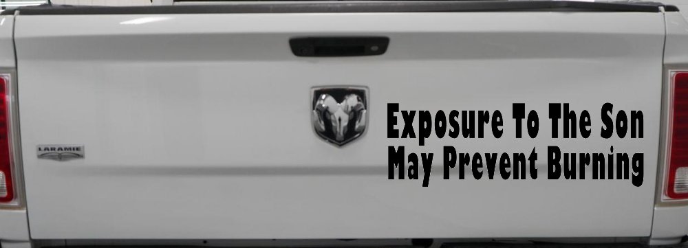 Exposure To The Son May Prevent Burning Christian Car or Truck Window Decal Sticker