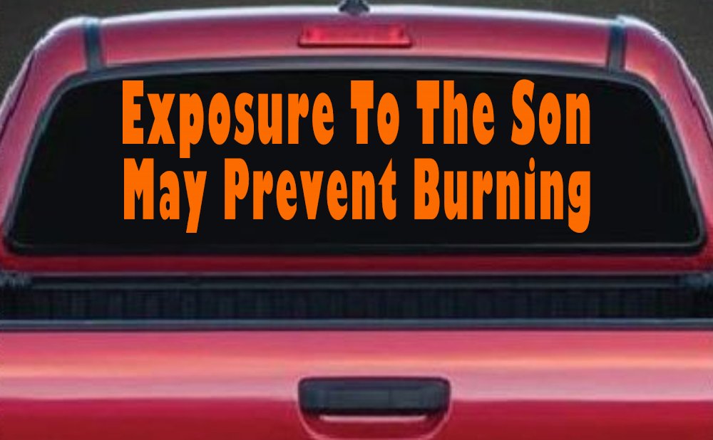 Exposure To The Son May Prevent Burning Christian Car or Truck Window Decal Sticker (Orange)
