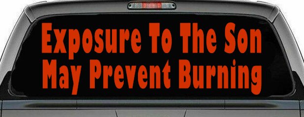 Exposure To The Son May Prevent Burning Christian Car or Truck Window Vinyl Decal Sticker (Orange Red)