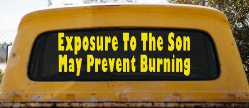 Exposure To The Son May Prevent Burning Christian Car or Truck Window Decal Sticker