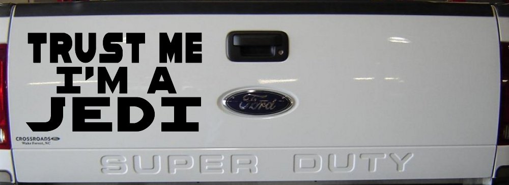 Trust Me Im A Jedi Sci Fi Car or Truck Window Decal Sticker