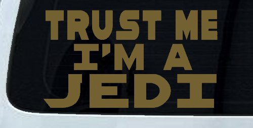 Trust Me Im A Jedi Sci Fi Car or Truck Window Decal Sticker (Gold)