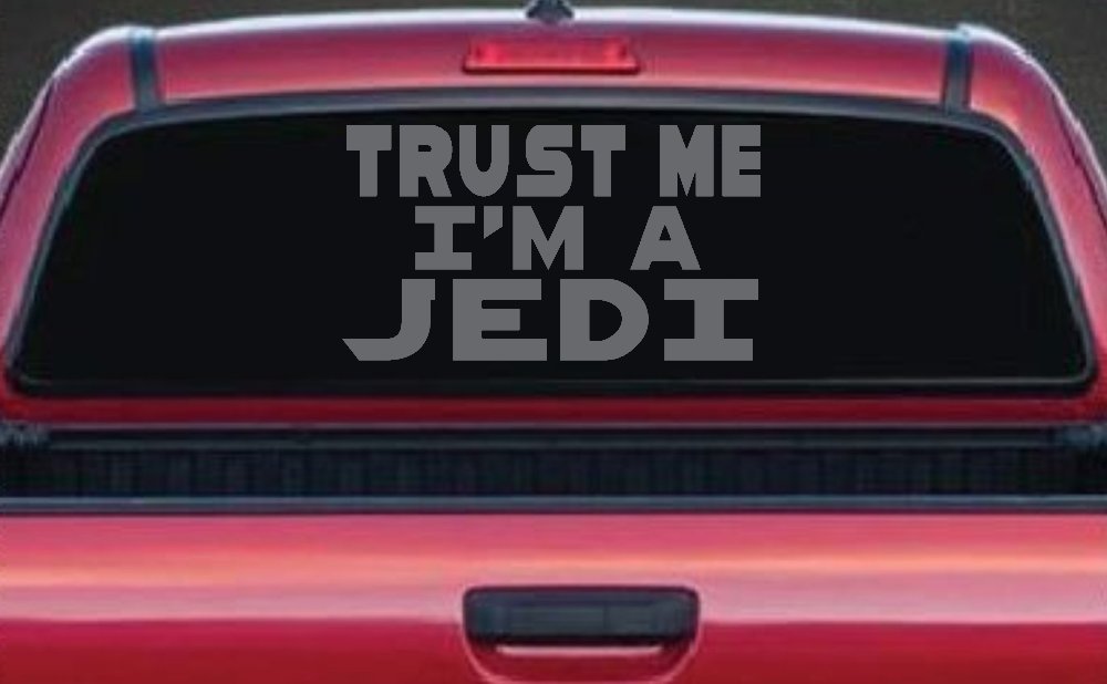 Trust Me Im A Jedi Sci Fi Car or Truck Window Decal Sticker