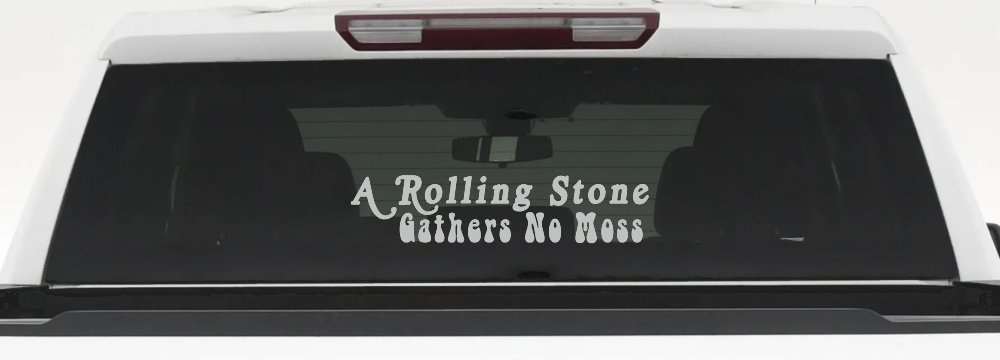 A Rolling Stone Gathers No Moss Car or Truck Window Decal Sticker (Light Gray)