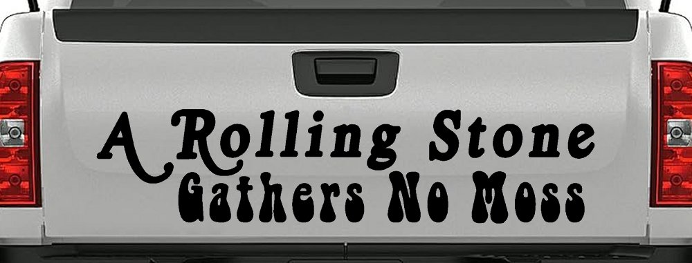 A Rolling Stone Gathers No Moss Car or Truck Window Decal Sticker