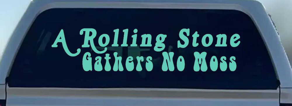 A Rolling Stone Gathers No Moss Car or Truck Window Decal Sticker (Mint)