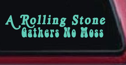 A Rolling Stone Gathers No Moss Car or Truck Window Decal Sticker (Mint)