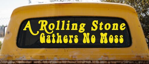 A Rolling Stone Gathers No Moss Car or Truck Window Decal Sticker (Yellow)