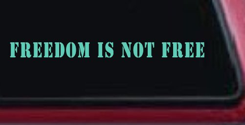 Freedom Is Not Free Military Car or Truck Window Decal Sticker (Mint)