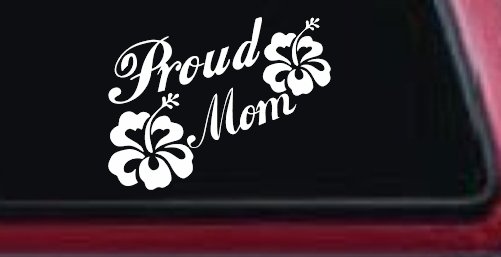 Proud Mom Hibiscus Flowers Car or Truck Window Decal Sticker