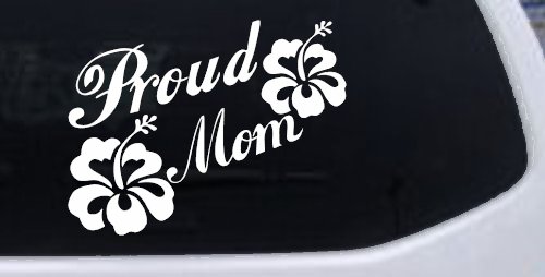 Proud Mom Hibiscus Flowers Car or Truck Window Decal Sticker (White)