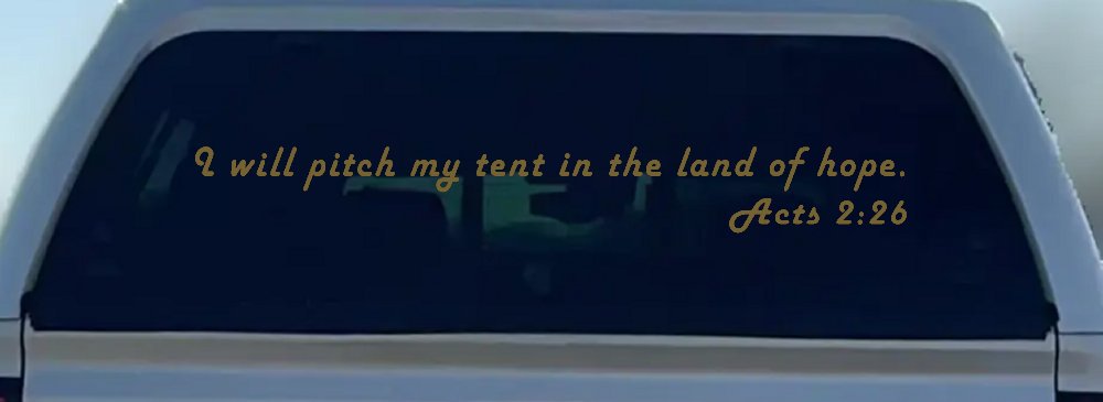 I Will Pitch My Tent In The Land Of Hope Christian Car or Truck Window Decal Sticker