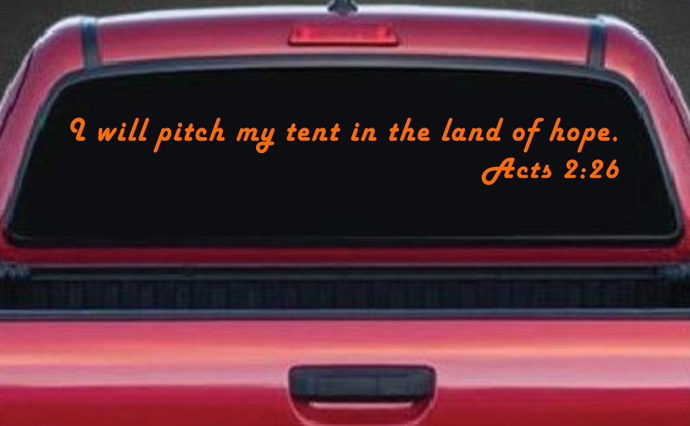 I Will Pitch My Tent In The Land Of Hope Christian Car or Truck Window Vinyl Decal Sticker (Orange)