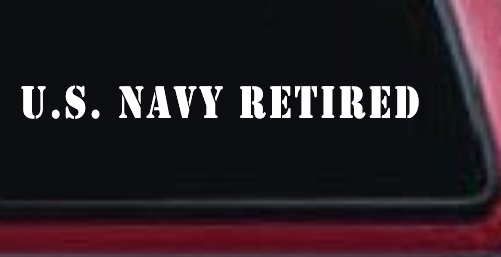 U S Navy Retired Military Car or Truck Window Decal Sticker