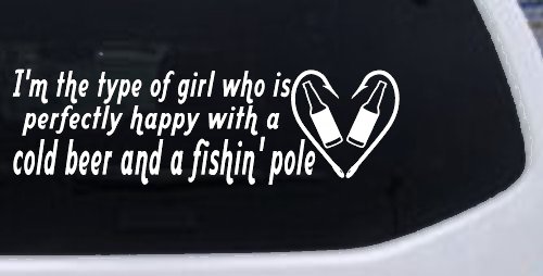 Type Of Girl Who Is Happy With Beer And Fishing Car or Truck Window Decal Sticker (White)