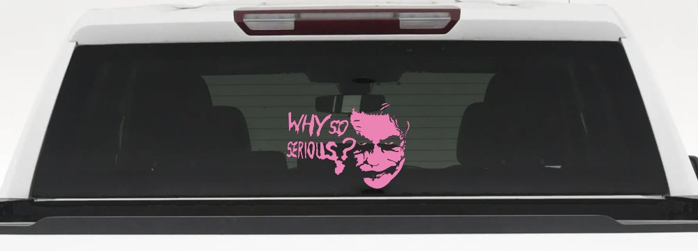 Why So Serious Funny Car or Truck Window Decal Sticker