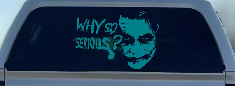 Why So Serious Funny Car or Truck Window Decal Sticker (Turquoise Blue)