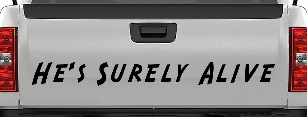 Hes Surely Alive Christian Car or Truck Window Vinyl Decal Sticker (Black)