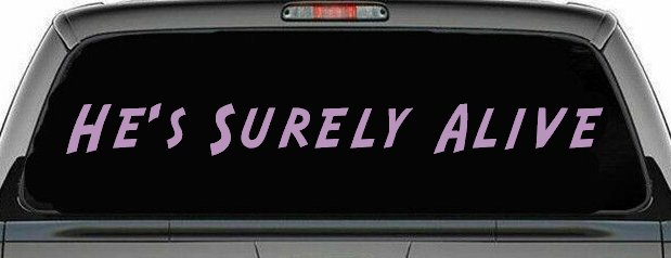 Hes Surely Alive Christian Car or Truck Window Decal Sticker (Lilac)