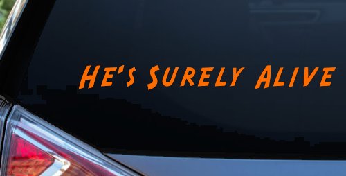 Hes Surely Alive Christian Car or Truck Window Decal Sticker (Orange)