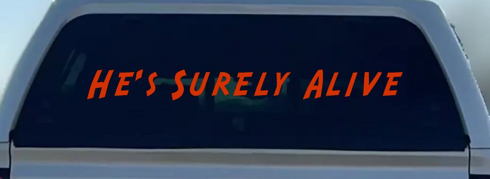 Hes Surely Alive Christian Car or Truck Window Decal Sticker (Orange Red)