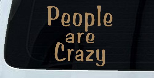 People Are Crazy Funny Car or Truck Window Decal Sticker