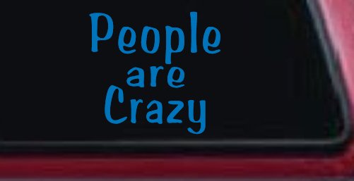 People Are Crazy Funny Car or Truck Window Decal Sticker (Sky Blue)