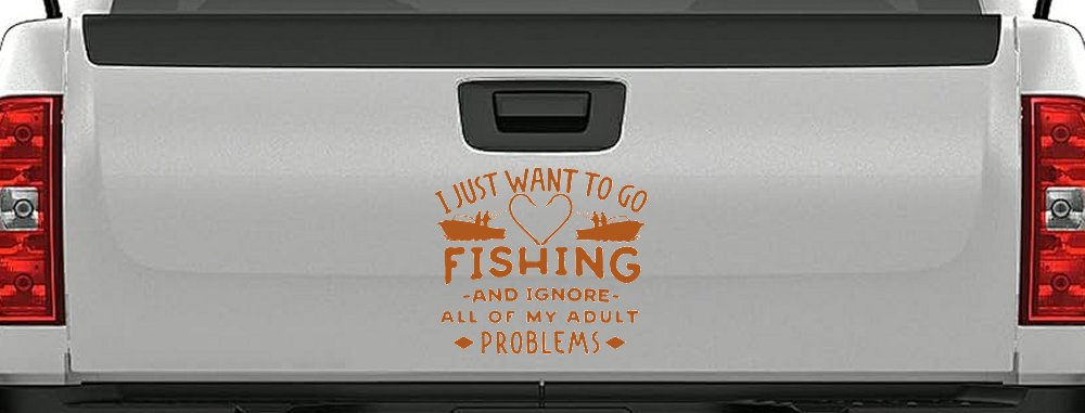 I Just Want To Go Fishing And Ignore My Adult Problems Fishing Car or Truck Window Decal Sticker (Nut Brown)
