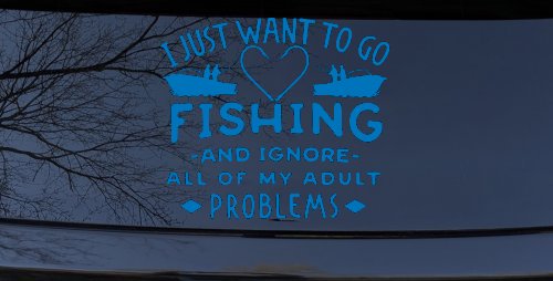 I Just Want To Go Fishing And Ignore My Adult Problems Fishing Car or Truck Window Decal Sticker (Sky Blue)